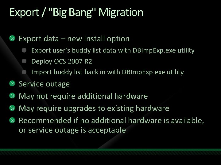 Export / "Big Bang" Migration Export data – new install option Export user’s buddy