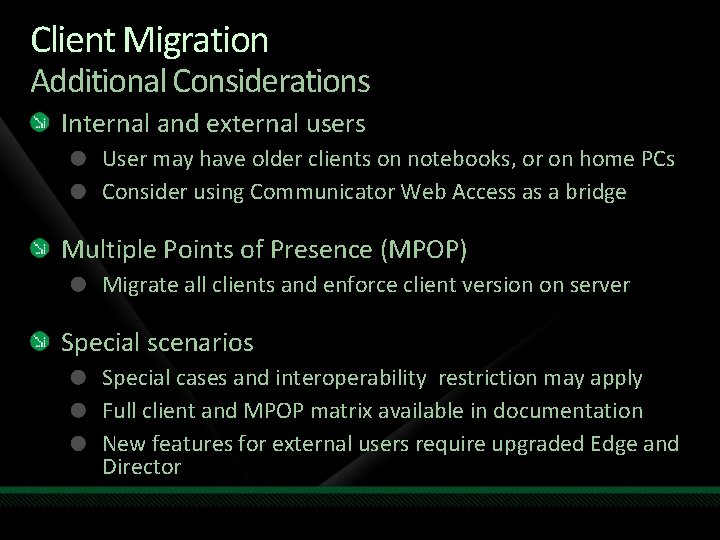 Client Migration Additional Considerations Internal and external users User may have older clients on