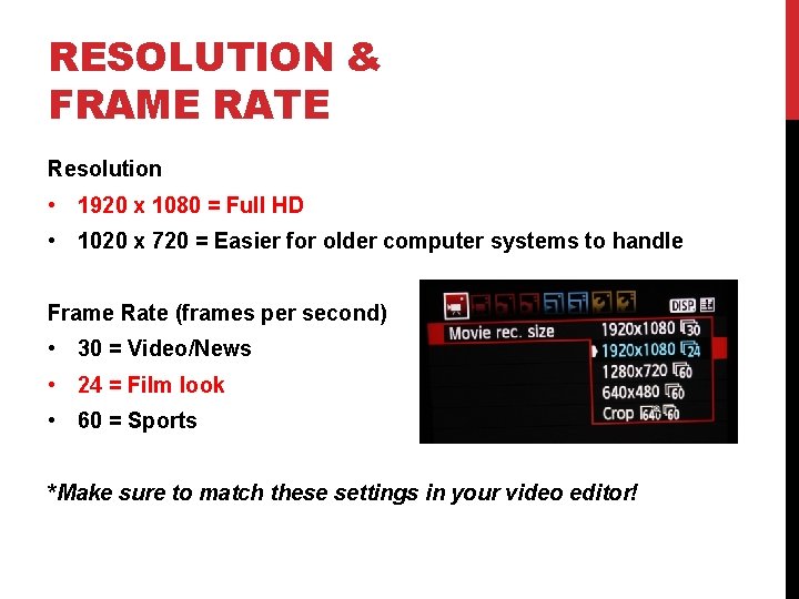 RESOLUTION & FRAME RATE Resolution • 1920 x 1080 = Full HD • 1020