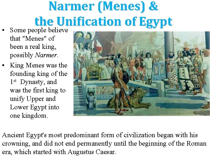  • Narmer (Menes) & the Unification of Egypt Some people believe that "Menes"