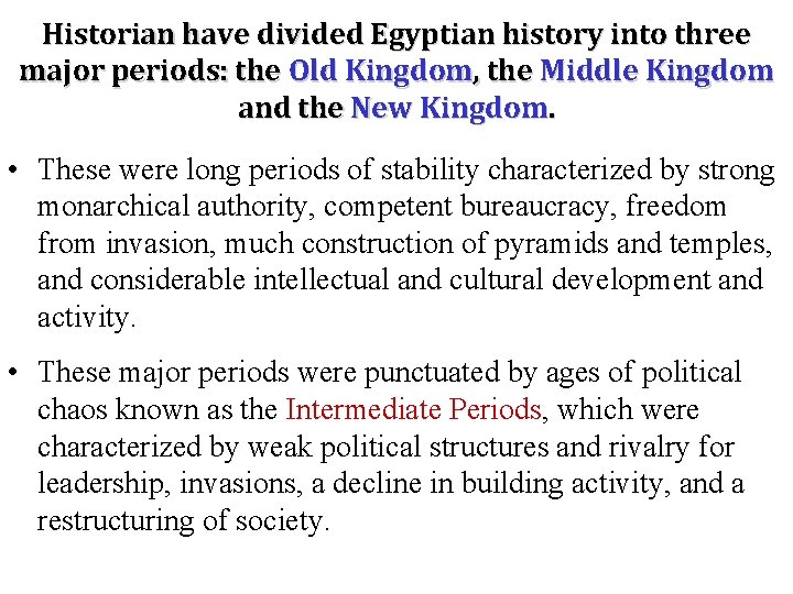 Historian have divided Egyptian history into three major periods: the Old Kingdom, the Middle