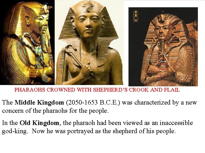 PHARAOHS CROWNED WITH SHEPHERD’S CROOK AND FLAIL The Middle Kingdom (2050 -1653 B. C.