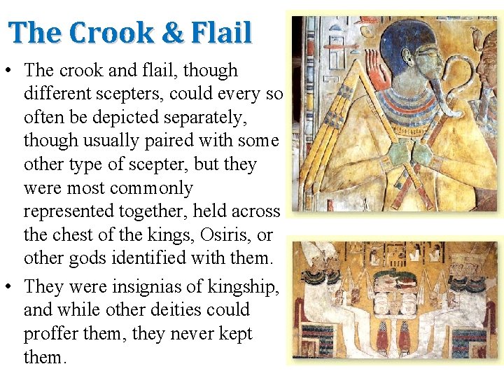 The Crook & Flail • The crook and flail, though different scepters, could every