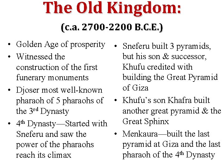 The Old Kingdom: (c. a. 2700 -2200 B. C. E. ) • Golden Age