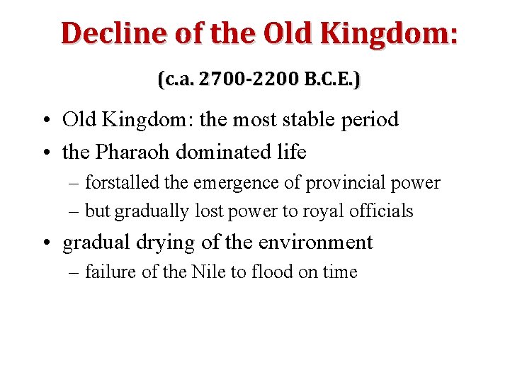 Decline of the Old Kingdom: (c. a. 2700 -2200 B. C. E. ) •