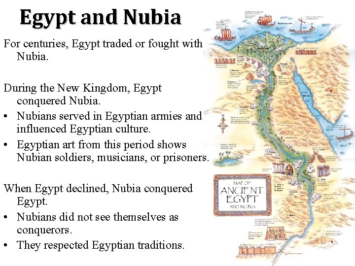 Egypt and Nubia For centuries, Egypt traded or fought with Nubia. During the New