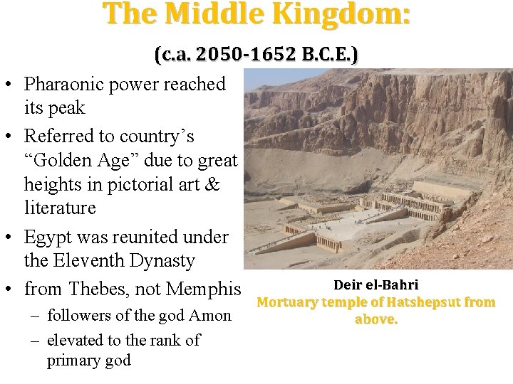 The Middle Kingdom: • • (c. a. 2050 -1652 B. C. E. ) Pharaonic