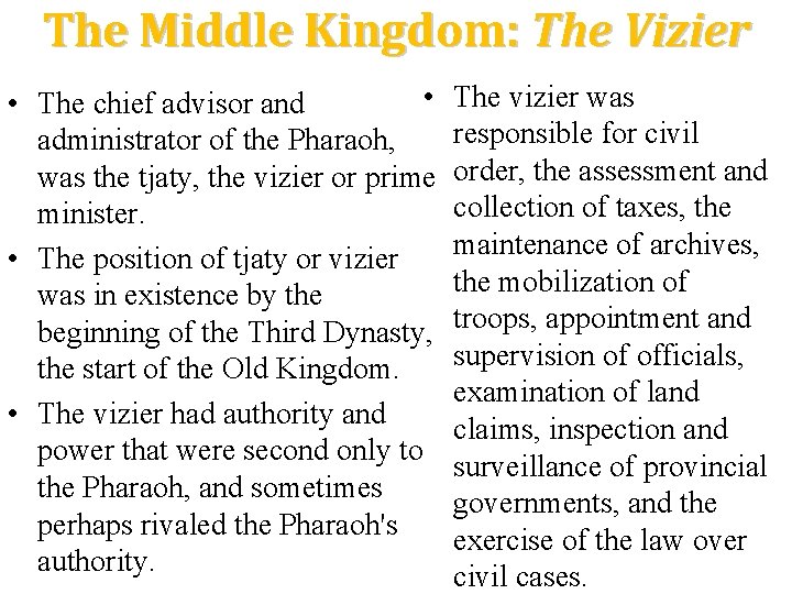 The Middle Kingdom: The Vizier • • The chief advisor and administrator of the