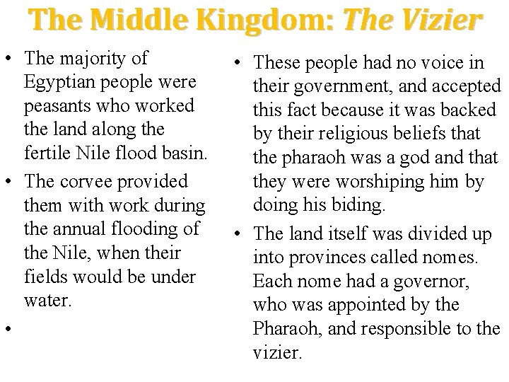 The Middle Kingdom: The Vizier • The majority of Egyptian people were peasants who