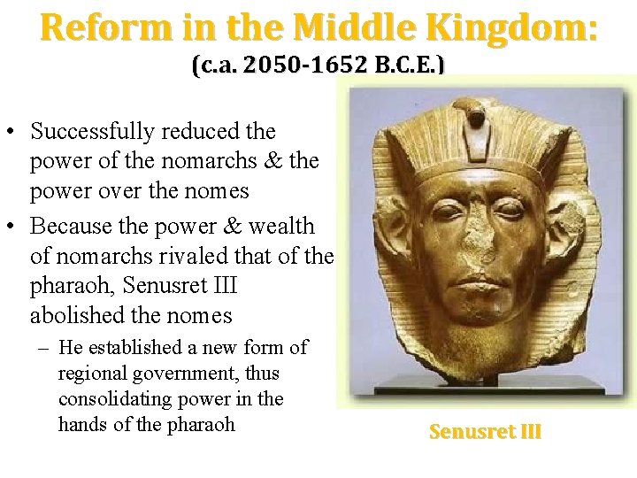 Reform in the Middle Kingdom: (c. a. 2050 -1652 B. C. E. ) •