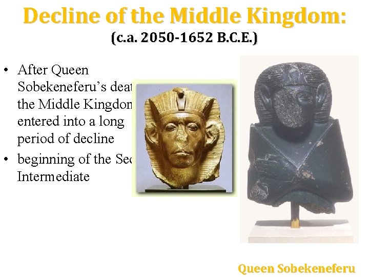 Decline of the Middle Kingdom: (c. a. 2050 -1652 B. C. E. ) •