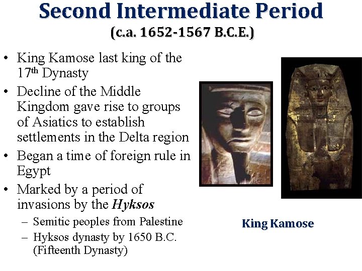 Second Intermediate Period (c. a. 1652 -1567 B. C. E. ) • King Kamose