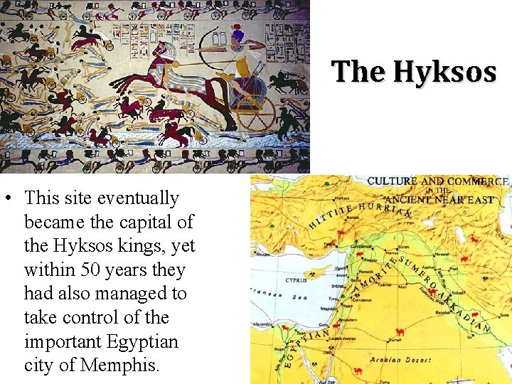 The Hyksos • This site eventually became the capital of the Hyksos kings, yet