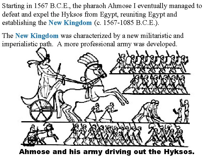 Starting in 1567 B. C. E. , the pharaoh Ahmose I eventually managed to