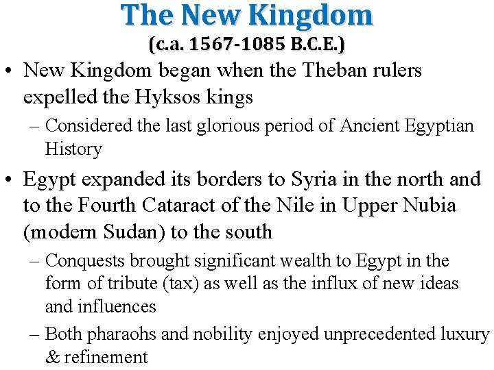 The New Kingdom (c. a. 1567 -1085 B. C. E. ) • New Kingdom