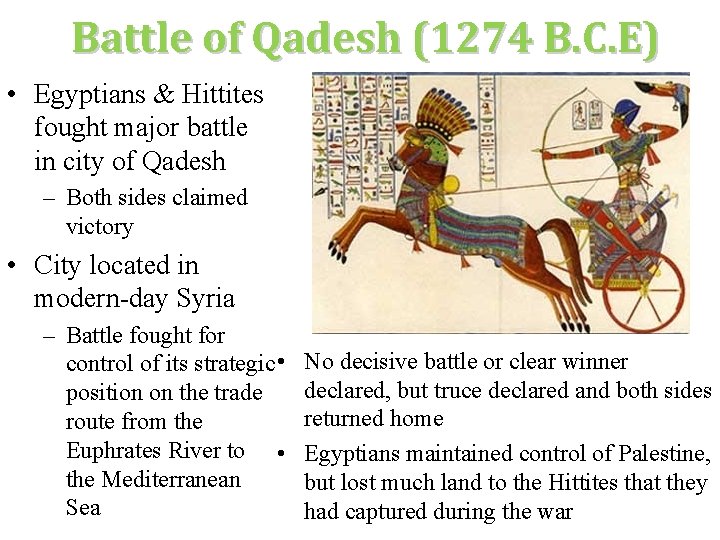 Battle of Qadesh (1274 B. C. E) • Egyptians & Hittites fought major battle