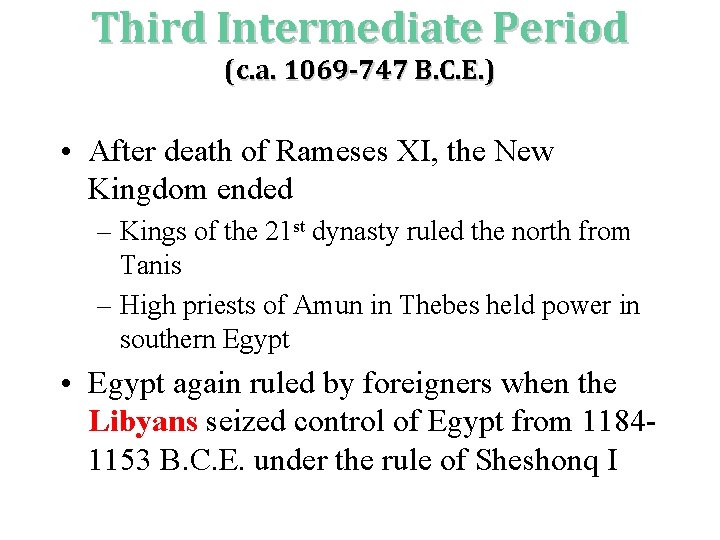 Third Intermediate Period (c. a. 1069 -747 B. C. E. ) • After death