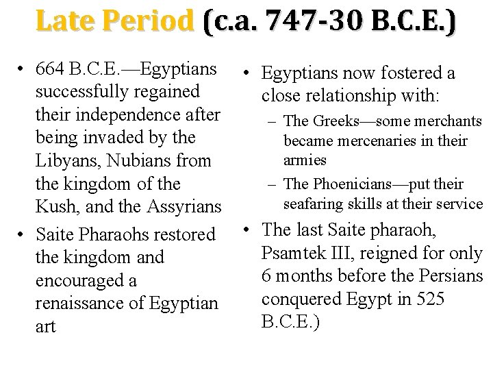 Late Period (c. a. 747 -30 B. C. E. ) • 664 B. C.