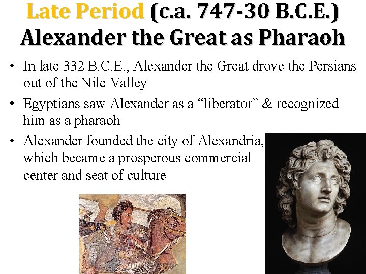 Late Period (c. a. 747 -30 B. C. E. ) Alexander the Great as