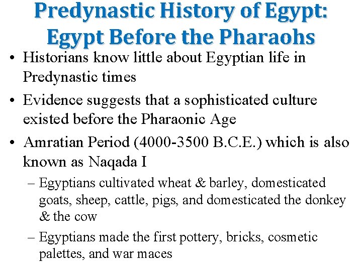 Predynastic History of Egypt: Egypt Before the Pharaohs • Historians know little about Egyptian