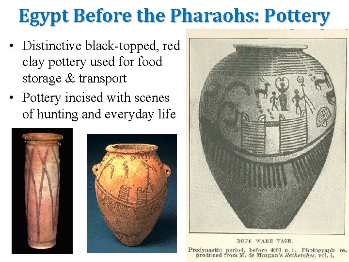 Egypt Before the Pharaohs: Pottery • Distinctive black-topped, red clay pottery used for food