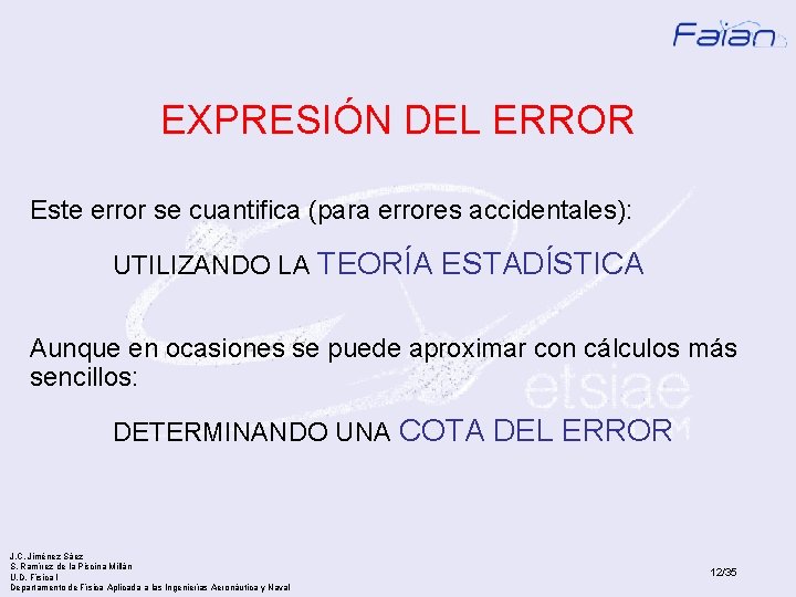 EXPRESIÓN DEL ERROR Este error se cuantifica (para errores accidentales): UTILIZANDO LA TEORÍA ESTADÍSTICA