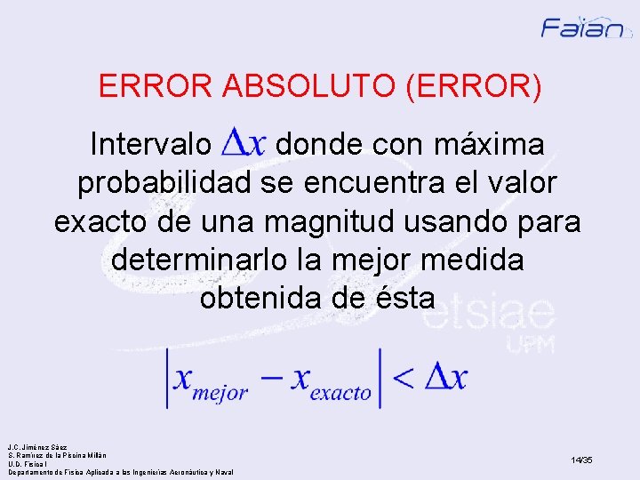 ERROR ABSOLUTO (ERROR) Intervalo donde con máxima probabilidad se encuentra el valor exacto de