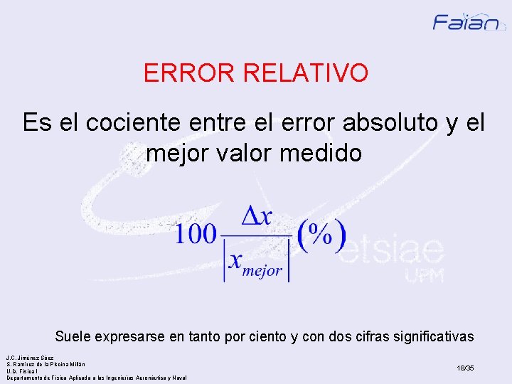 ERROR RELATIVO Es el cociente entre el error absoluto y el mejor valor medido