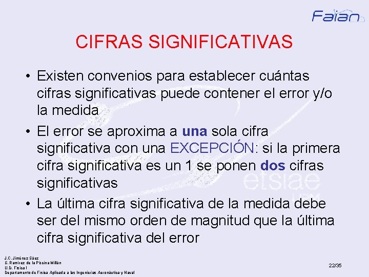 CIFRAS SIGNIFICATIVAS • Existen convenios para establecer cuántas cifras significativas puede contener el error