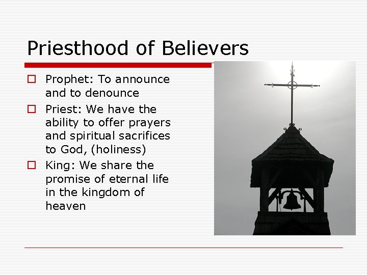 Priesthood of Believers o Prophet: To announce and to denounce o Priest: We have