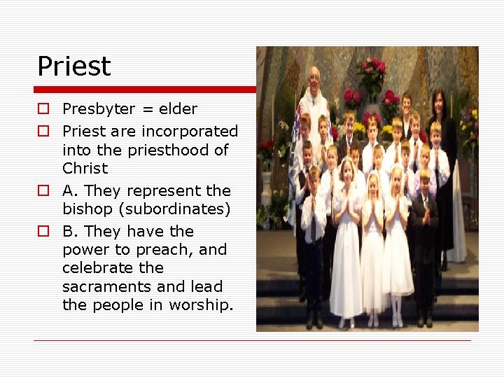 Priest o Presbyter = elder o Priest are incorporated into the priesthood of Christ