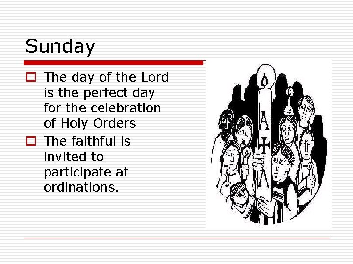 Sunday o The day of the Lord is the perfect day for the celebration