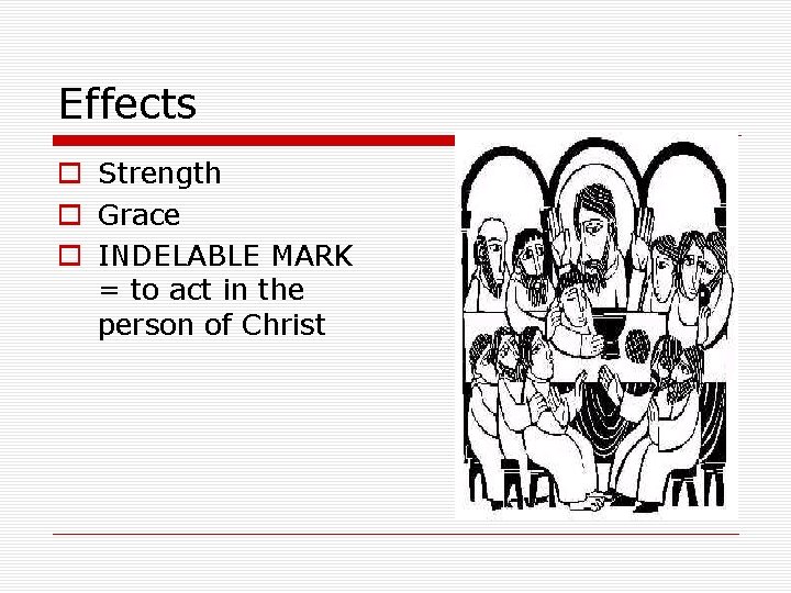 Effects o Strength o Grace o INDELABLE MARK = to act in the person