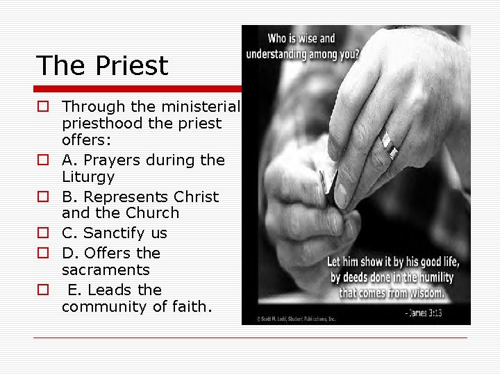 The Priest o Through the ministerial priesthood the priest offers: o A. Prayers during