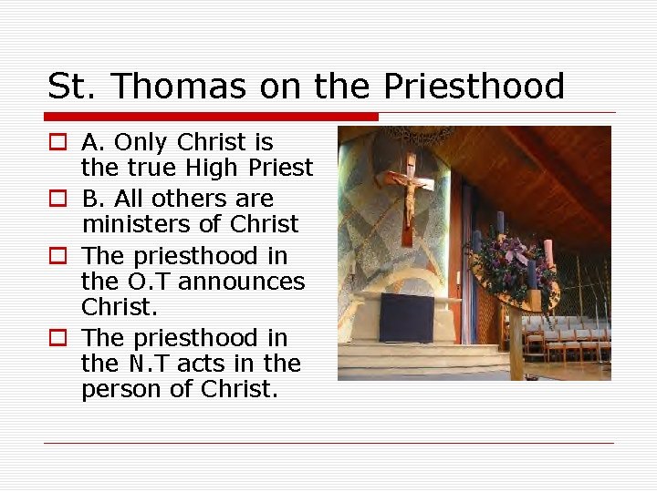 St. Thomas on the Priesthood o A. Only Christ is the true High Priest