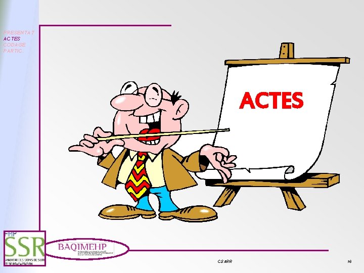 PRESENTAT ACTES CODAGE PARTIC. ACTES CSARR 16 