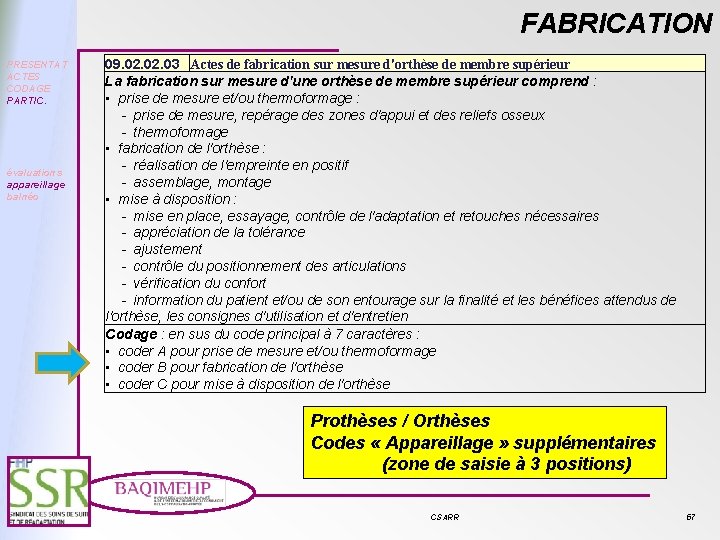 FABRICATION PRESENTAT ACTES CODAGE PARTIC. évaluations appareillage balnéo 09. 02. 03 Actes de fabrication