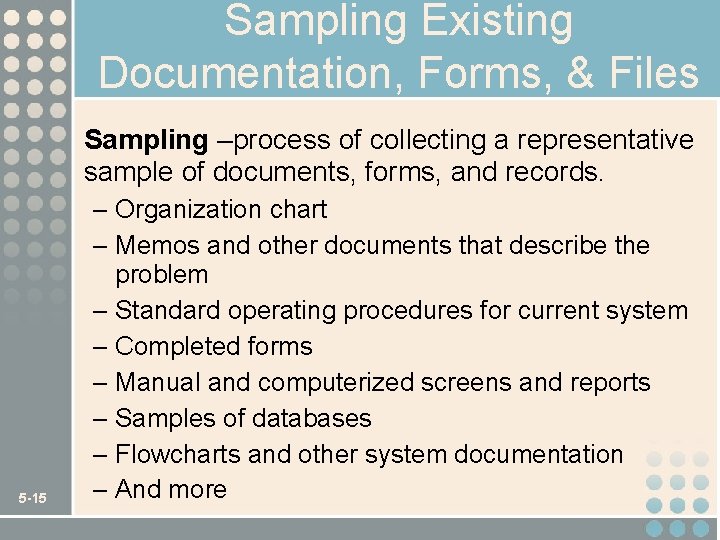Sampling Existing Documentation, Forms, & Files Sampling –process of collecting a representative sample of