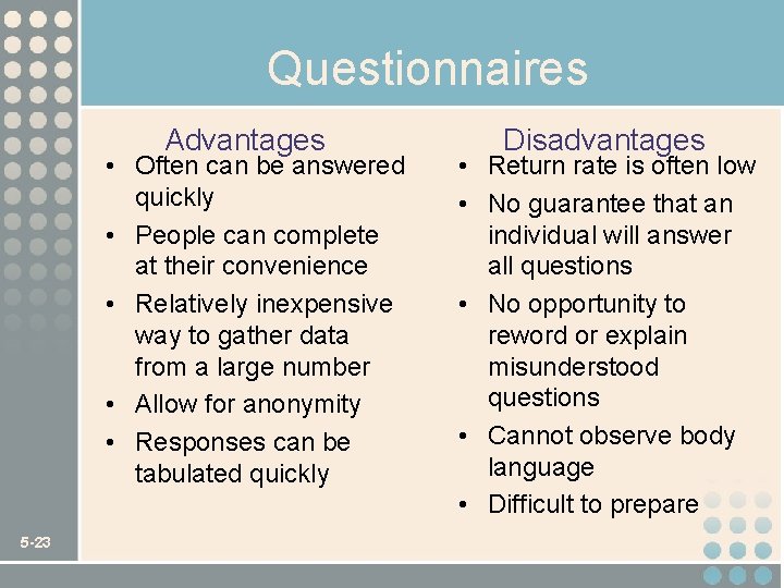 Questionnaires Advantages • Often can be answered quickly • People can complete at their