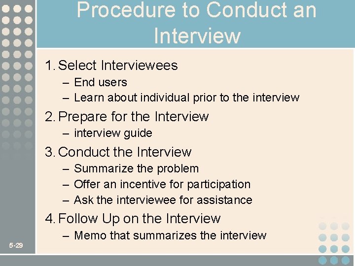 Procedure to Conduct an Interview 1. Select Interviewees – End users – Learn about