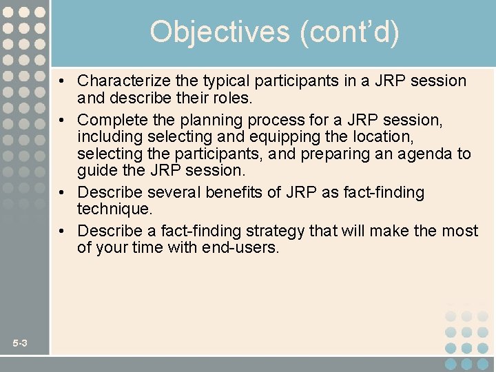 Objectives (cont’d) • Characterize the typical participants in a JRP session and describe their