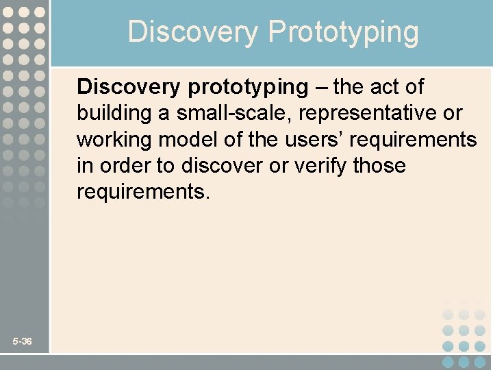 Discovery Prototyping Discovery prototyping – the act of building a small-scale, representative or working