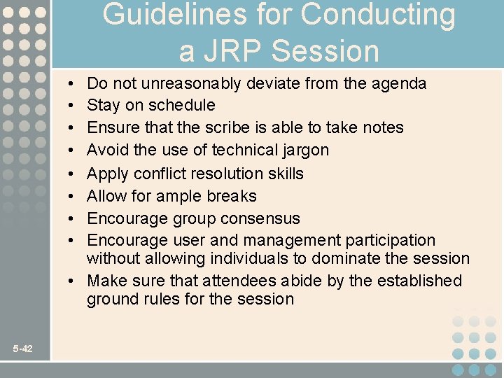 Guidelines for Conducting a JRP Session • • Do not unreasonably deviate from the