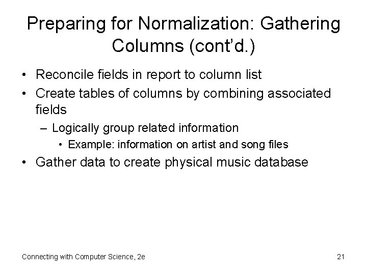 Preparing for Normalization: Gathering Columns (cont’d. ) • Reconcile fields in report to column
