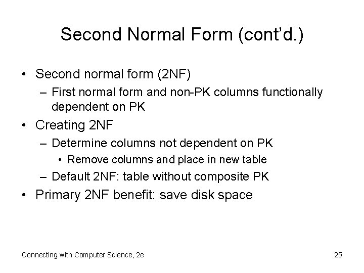 Second Normal Form (cont’d. ) • Second normal form (2 NF) – First normal