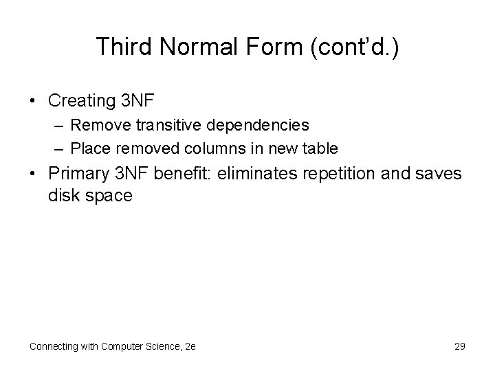 Third Normal Form (cont’d. ) • Creating 3 NF – Remove transitive dependencies –