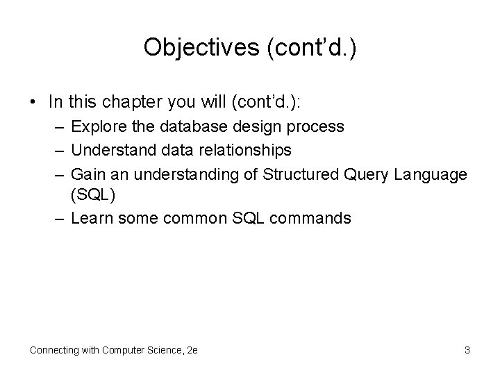 Objectives (cont’d. ) • In this chapter you will (cont’d. ): – Explore the