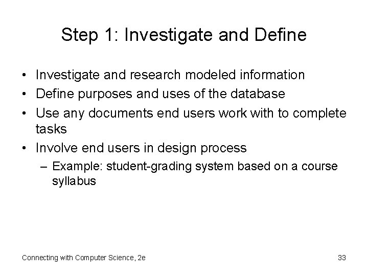 Step 1: Investigate and Define • Investigate and research modeled information • Define purposes