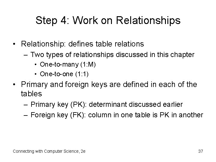Step 4: Work on Relationships • Relationship: defines table relations – Two types of