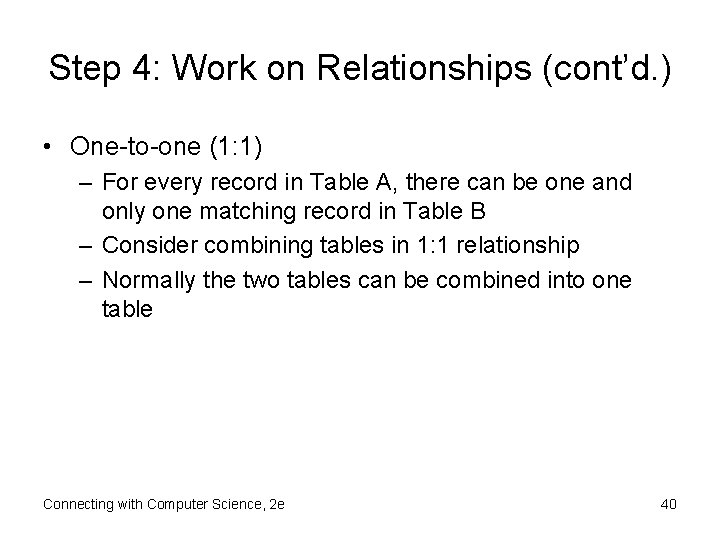 Step 4: Work on Relationships (cont’d. ) • One-to-one (1: 1) – For every